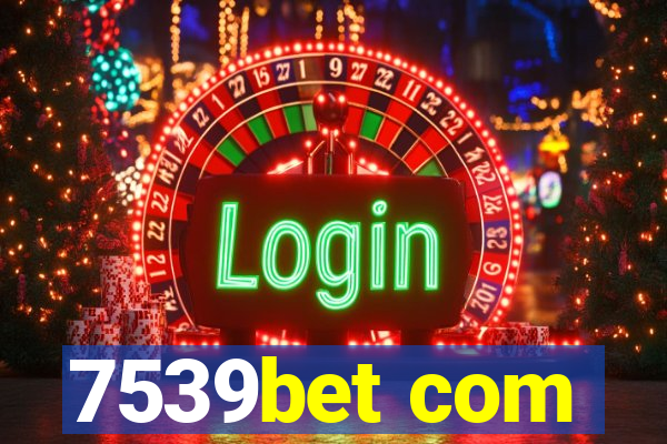 7539bet com